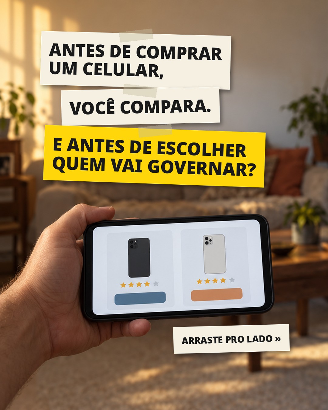 Slide 1: ANTES DE COMPRAR UM CELULAR, VOCÊ COMPARA. E ANTES DE ESCOLHER QUEM VAI GOVERNAR?