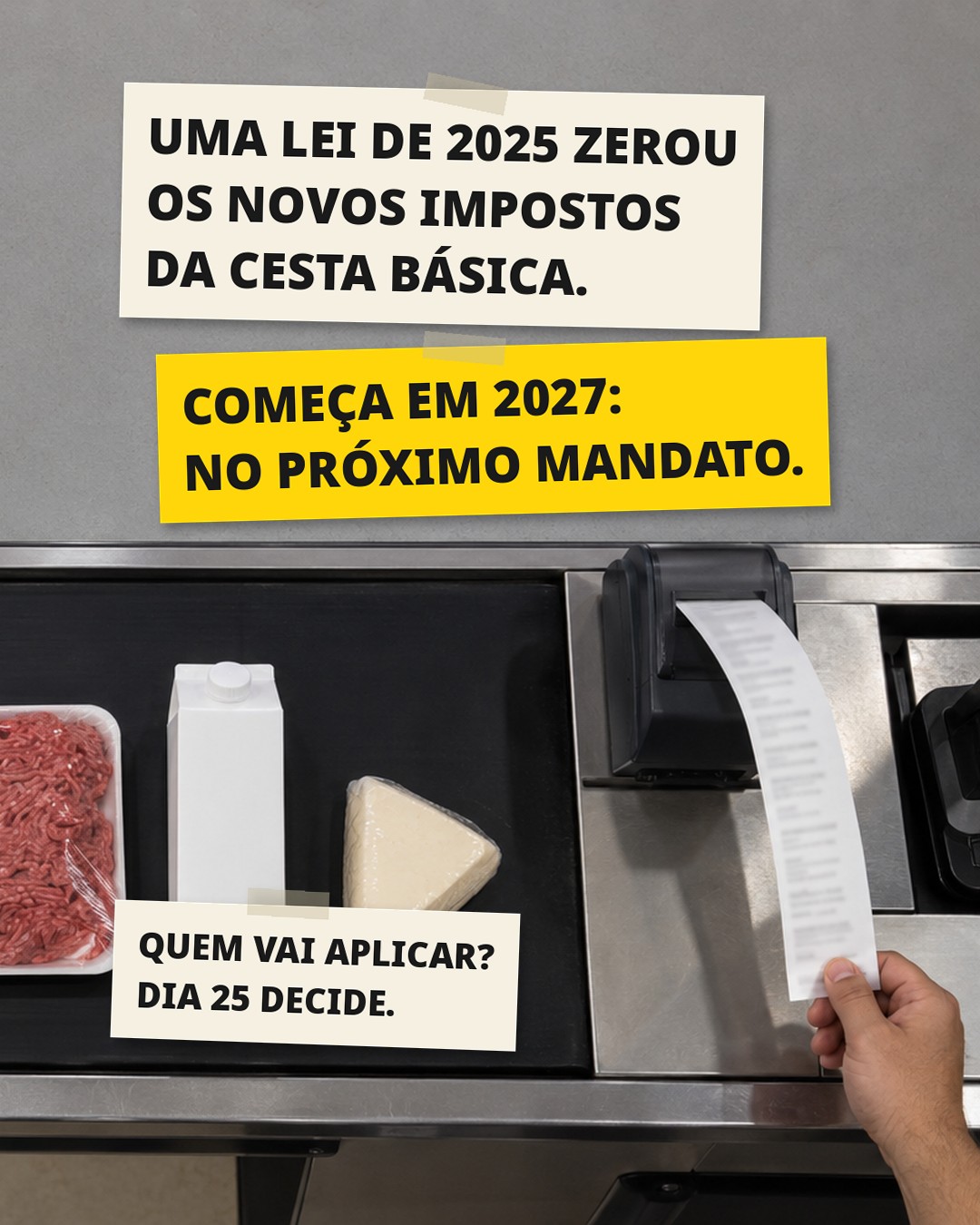 Slide 2: UMA LEI DE 2025 ZEROU OS NOVOS IMPOSTOS DA CESTA BÁSICA. COMEÇA EM 2027: NO PRÓXIMO MANDATO.