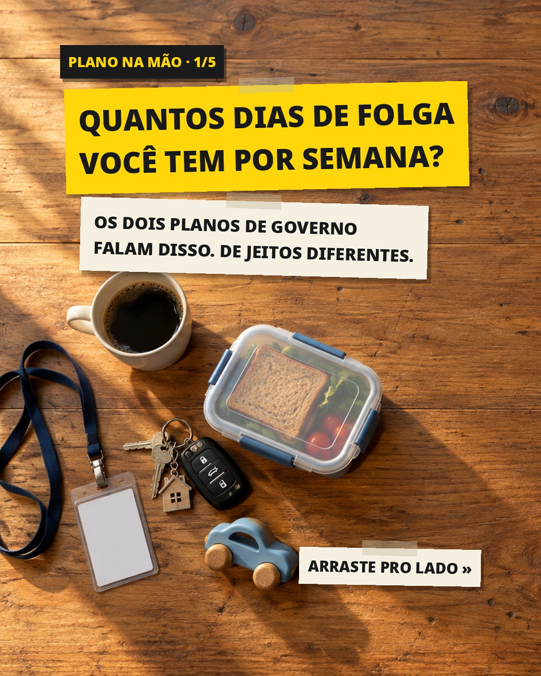 Slide 1: QUANTOS DIAS DE FOLGA VOCÊ TEM POR SEMANA? OS DOIS PLANOS DE GOVERNO FALAM DISSO. DE JEITOS DIFERENTES.