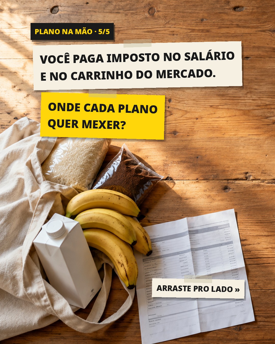 Slide 1: VOCÊ PAGA IMPOSTO NO SALÁRIO E NO CARRINHO DO MERCADO. ONDE CADA PLANO QUER MEXER?